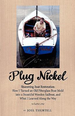 A man stands on a wooden sailboat named "Plug Nickel," showcasing its craftsmanship. The book cover highlights renovation tips and personal experiences in boat restoration.
